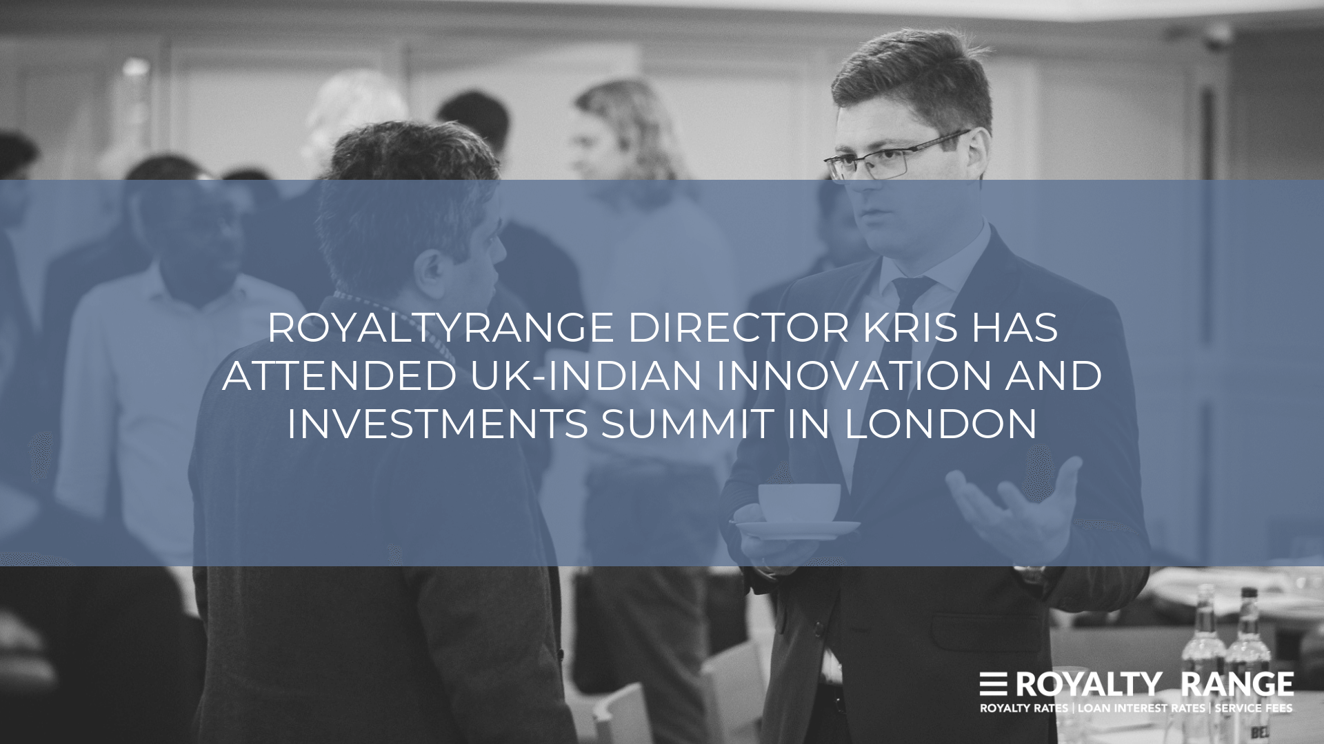RoyaltyRange director Kris has attended UK-Indian Innovation and Investments Summit in London