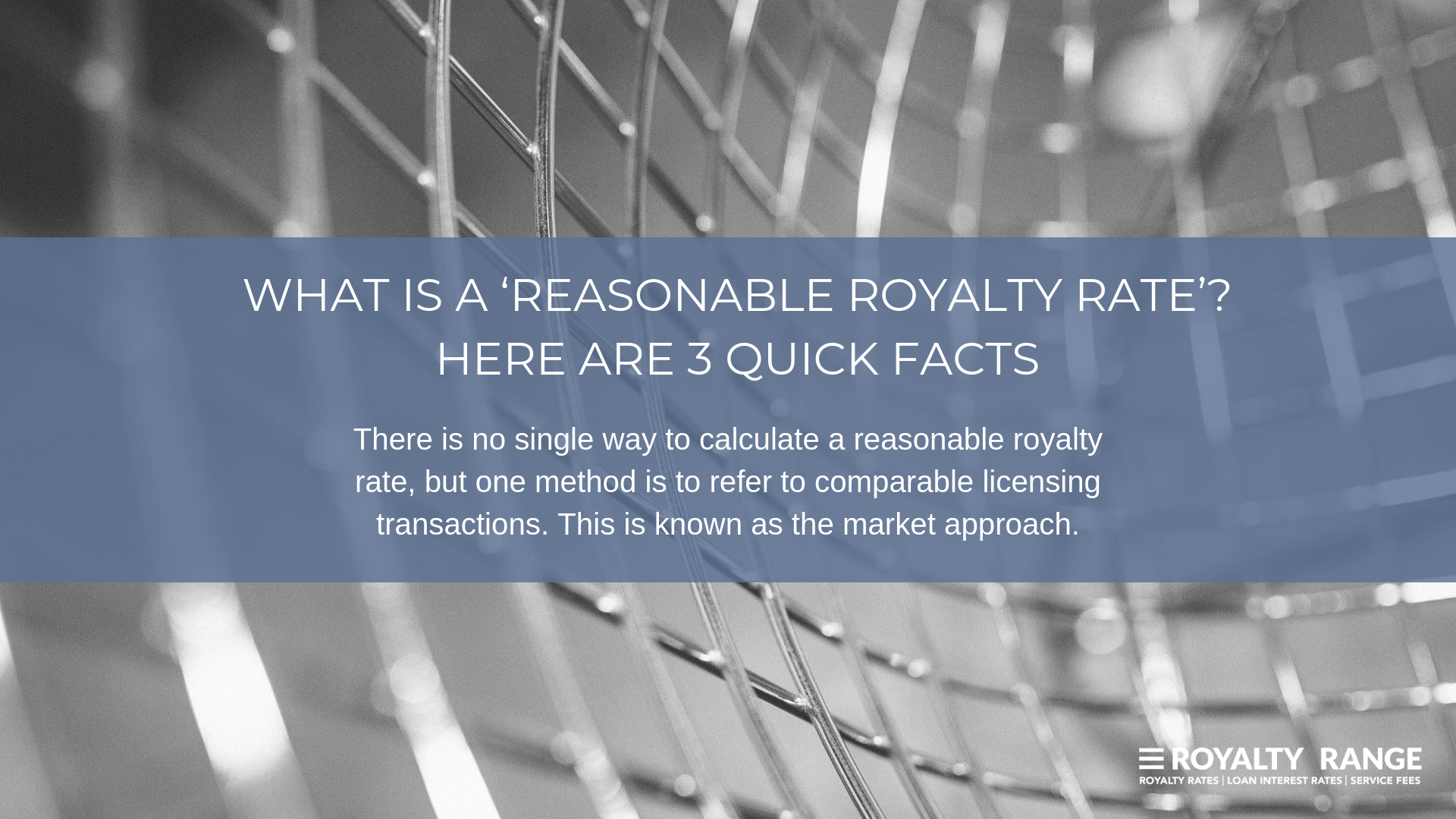 WHAT IS A ‘REASONABLE ROYALTY RATE’_ HERE ARE 3 QUICK FACTS