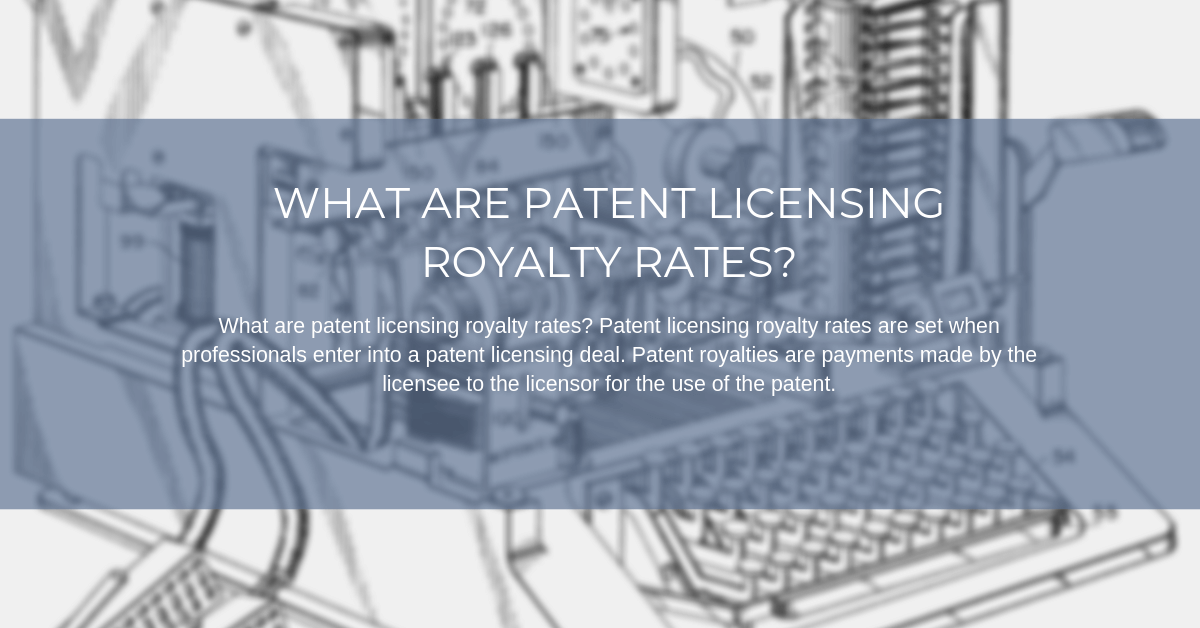 What are patent licensing royalty rates?